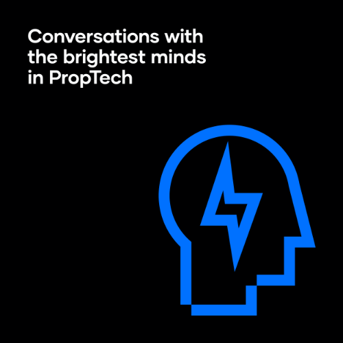 Conversations with the brightest mind in PropTech Conversations with the brightest mind in PropTech